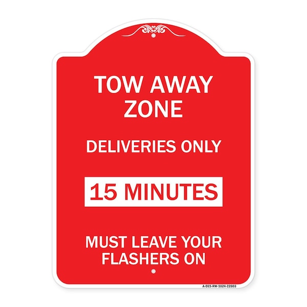 Signmission Tow Away Zone-Deliveries Only 15 Minutes Must Leave Your Flashers On, Red & White, RW-1824-22803 A-DES-RW-1824-22803 - main